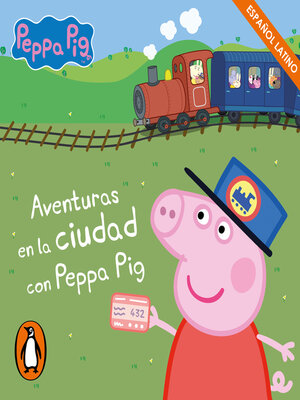 cover image of Aventuras en la ciudad con Peppa Pig
